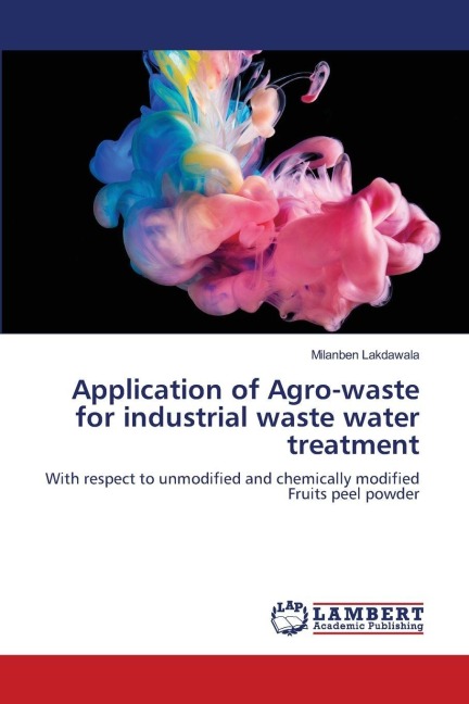Application of Agro-waste for industrial waste water treatment: With respect to unmodified and chemically modified Fruits peel powder