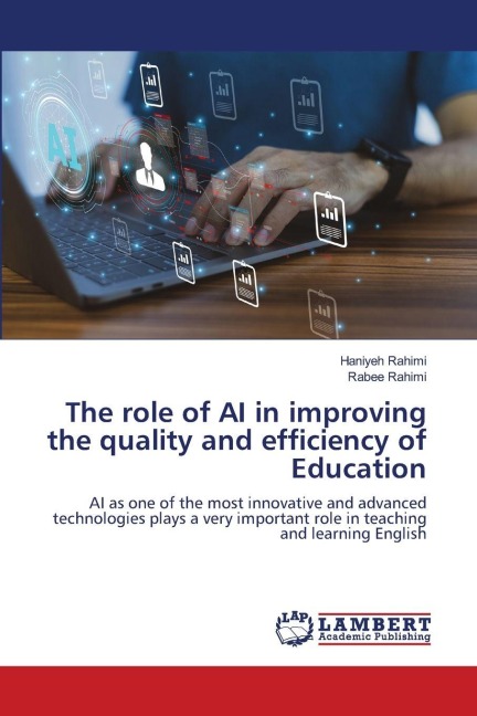 The role of AI in improving the quality and efficiency of Education: AI as one of the most innovative and advanced technologies plays a very important role in teaching and learning English