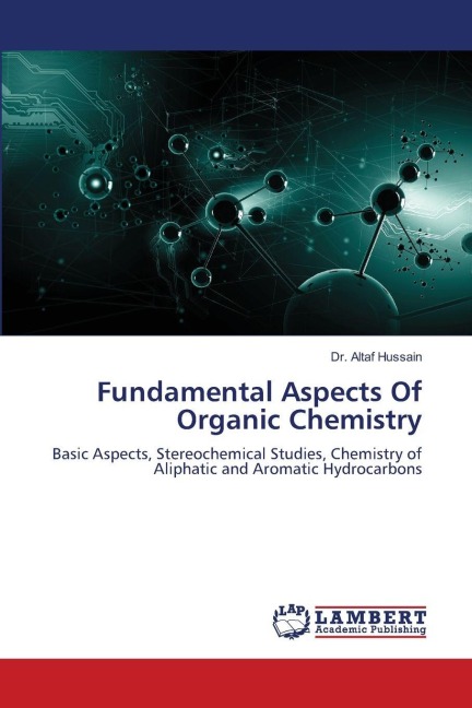 Fundamental Aspects Of Organic Chemistry: Basic Aspects, Stereochemical Studies, Chemistry of Aliphatic and Aromatic Hydrocarbons