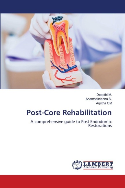 Post-Core Rehabilitation: A comprehensive guide to Post Endodontic Restorations
