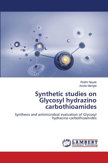 Synthetic studies on Glycosyl hydrazino carbothioamides: Synthesis and antimicrobial evaluation of Glycosyl hydrazino carbothioamides
