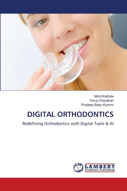 DIGITAL ORTHODONTICS: Redefining Orthodontics with Digital Tools & AI