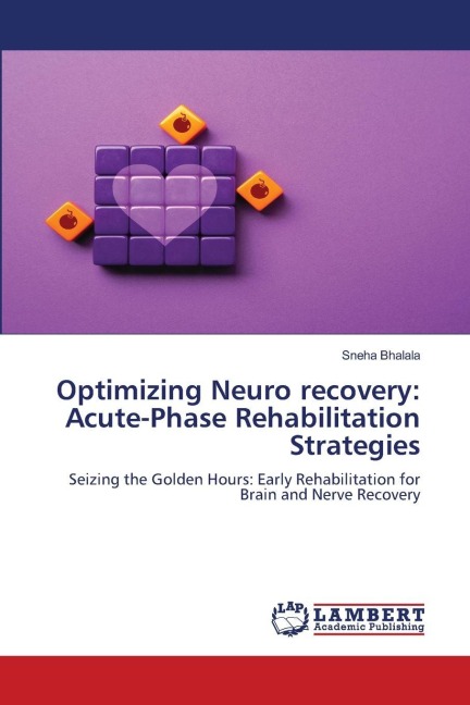 Optimizing Neuro recovery: Acute-Phase Rehabilitation Strategies: Seizing the Golden Hours: Early Rehabilitation for Brain and Nerve Recovery