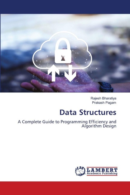 Data Structures: A Complete Guide to Programming Efficiency and Algorithm Design