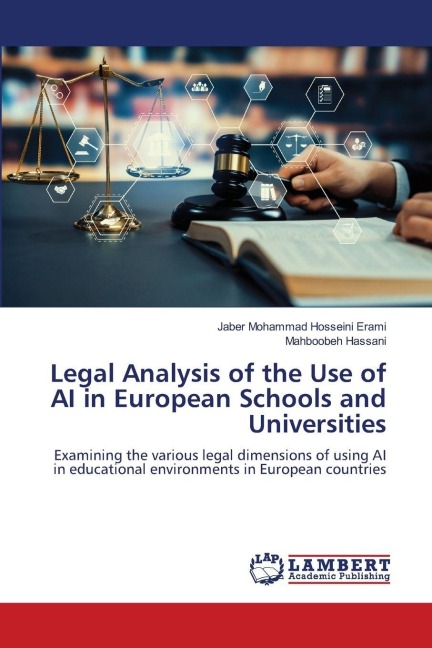 Legal Analysis of the Use of AI in European Schools and Universities: Examining the various legal dimensions of using AI in educational environments in European countries