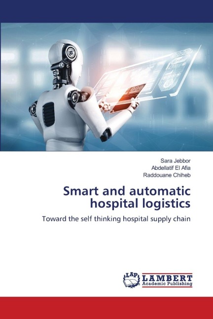 Smart and automatic hospital logistics: Toward the self thinking hospital supply chain