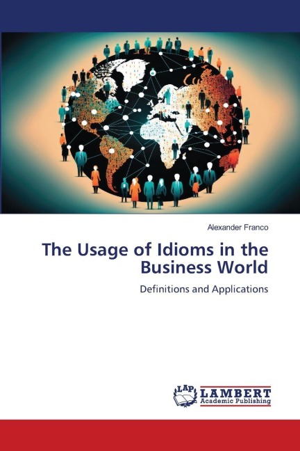 The Usage of Idioms in the Business World: Definitions and Applications