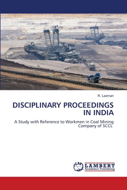 DISCIPLINARY PROCEEDINGS IN INDIA: A Study with Reference to Workmen in Coal Mining Company of SCCL