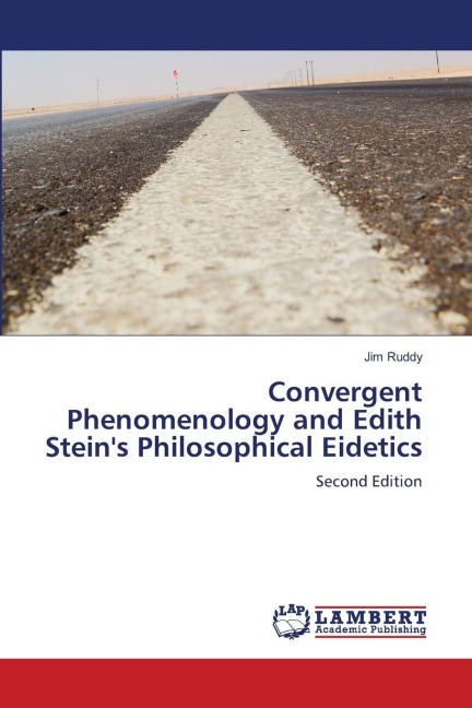 Convergent Phenomenology and Edith Steins Philosophical Eidetics: Second Edition