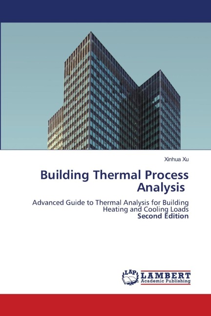 Building Thermal Process Analysis: Advanced Guide to Thermal Analysis for Building Heating and Cooling LoadsSecond Edition