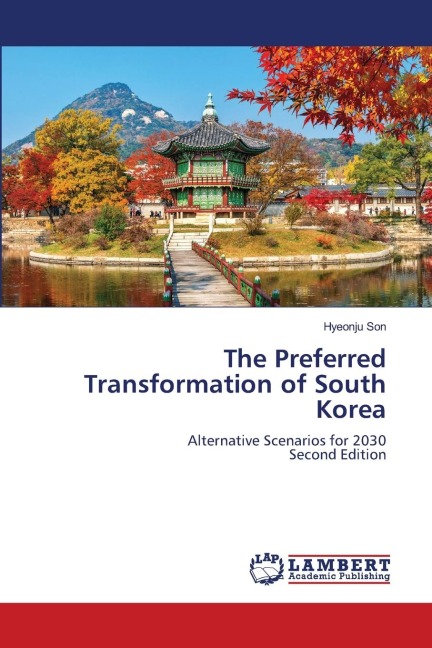 The Preferred Transformation of South Korea: Alternative Scenarios for 2030Second Edition