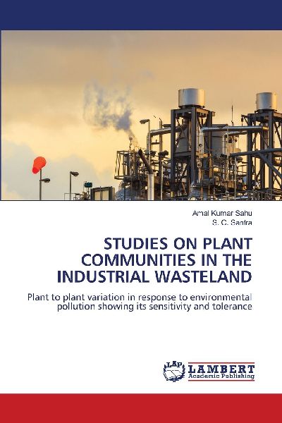STUDIES ON PLANT COMMUNITIES IN THE INDUSTRIAL WASTELAND: Plant to plant variation in response to environmental pollution showing its sensitivity and tolerance