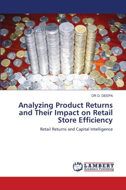 Analyzing Product Returns and Their Impact on Retail Store Efficiency: Retail Returns and Capital Intelligence