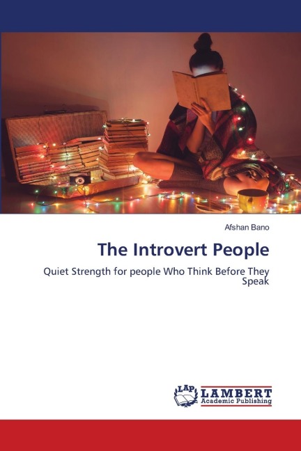 The Introvert People: Quiet Strength for people Who Think Before They Speak
