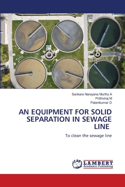 AN EQUIPMENT FOR SOLID SEPARATION IN SEWAGE LINE: To clean the sewage line