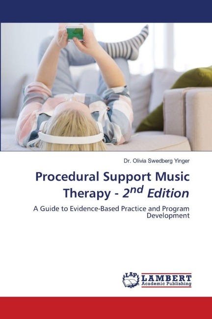 Procedural Support Music Therapy - 2nd Edition: A Guide to Evidence-Based Practice and Program Development