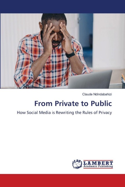 From Private to Public: How Social Media is Rewriting the Rules of Privacy