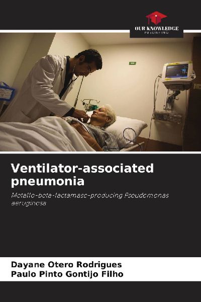 Ventilator-associated pneumonia: Metallo-beta-lactamase-producing Pseudomonas aeruginosa