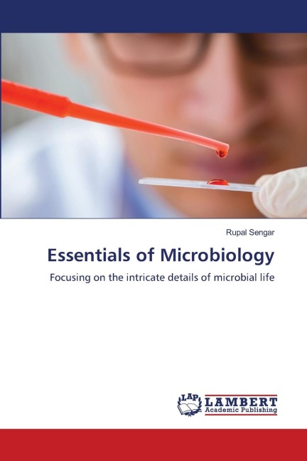 Essentials of Microbiology: Focusing on the intricate details of microbial life