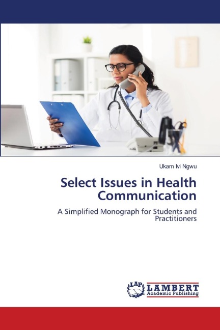 Select Issues in Health Communication: A Simplified Monograph for Students and Practitioners