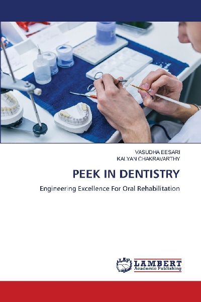 PEEK IN DENTISTRY: Engineering Excellence For Oral Rehabilitation