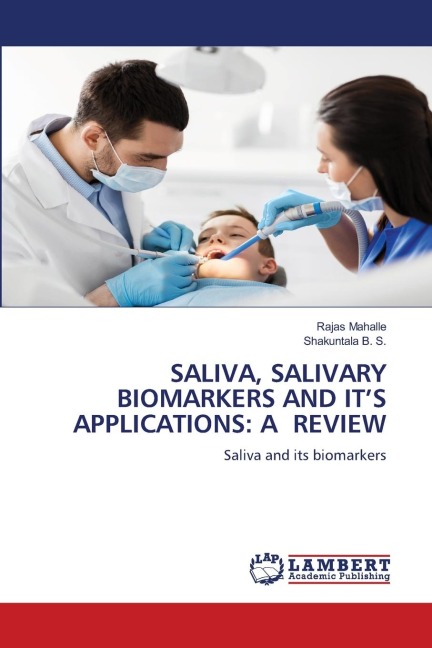 SALIVA, SALIVARY BIOMARKERS AND ITS APPLICATIONS: A REVIEW: Saliva and its biomarkers