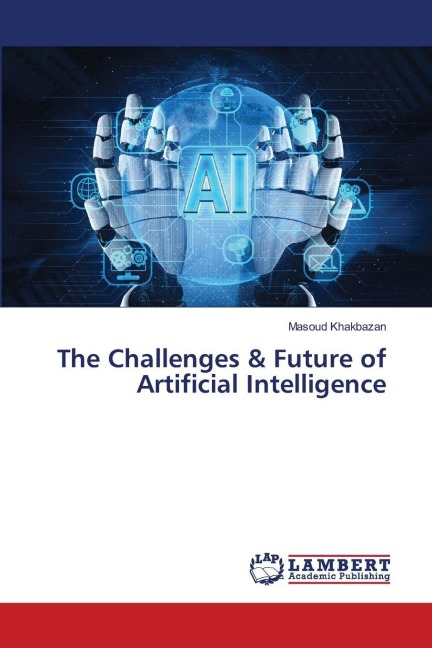 The Challenges & Future of Artificial Intelligence