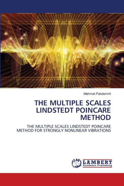 THE MULTIPLE SCALES LINDSTEDT POINCARE METHOD: THE MULTIPLE SCALES LINDSTEDT POINCARE METHOD FOR STRONGLY NONLINEAR VIBRATIONS