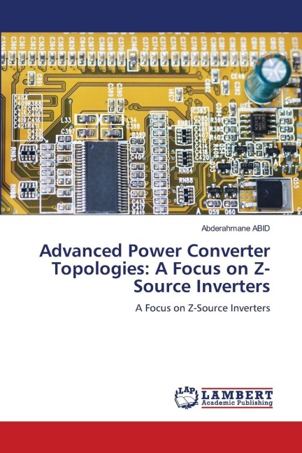 Advanced Power Converter Topologies: A Focus on Z-Source Inverters: A Focus on Z-Source Inverters