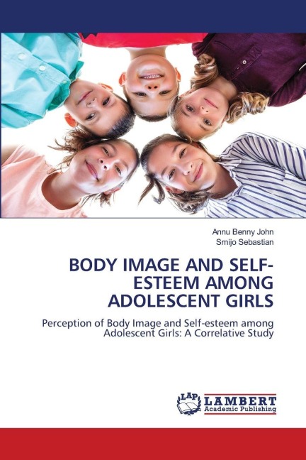 BODY IMAGE AND SELF-ESTEEM AMONG ADOLESCENT GIRLS: Perception of Body Image and Self-esteem among Adolescent Girls: A Correlative Study