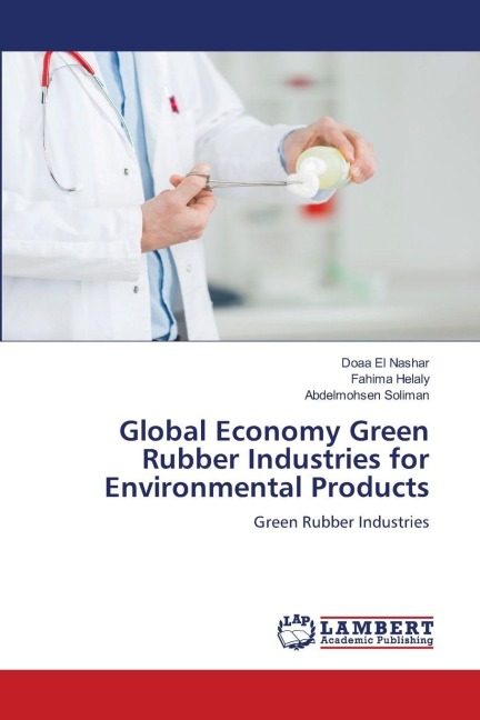 Global Economy Green Rubber Industries for Environmental Products: Green Rubber Industries