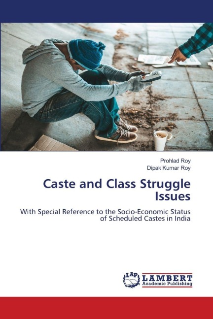 Caste and Class Struggle Issues: With Special Reference to the Socio-Economic Status of Scheduled Castes in India