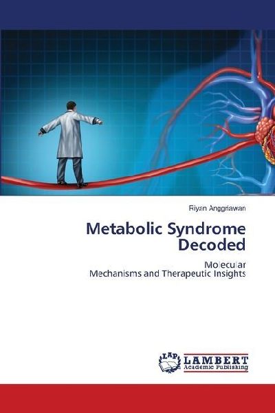 Metabolic Syndrome Decoded: MolecularMechanisms and Therapeutic Insights