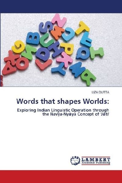 Words that shapes Worlds:: Exploring Indian Linguistic Operation through the Navya-Ny¿ya Concept of J¿ti