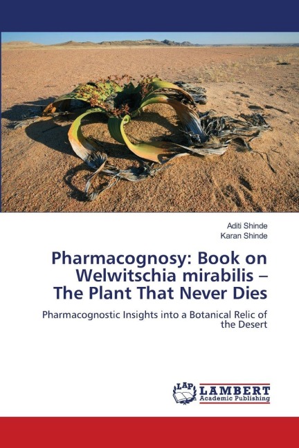 Pharmacognosy: Book on Welwitschia mirabilis - The Plant That Never Dies: Pharmacognostic Insights into a Botanical Relic of the Desert