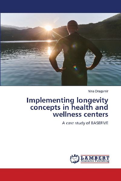 Implementing longevity concepts in health and wellness centers: A case study of BASEFIVE