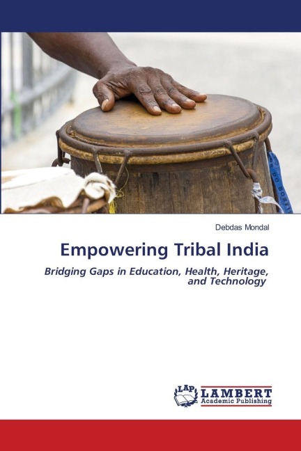 Empowering Tribal India: Bridging Gaps in Education, Health, Heritage, and Technology