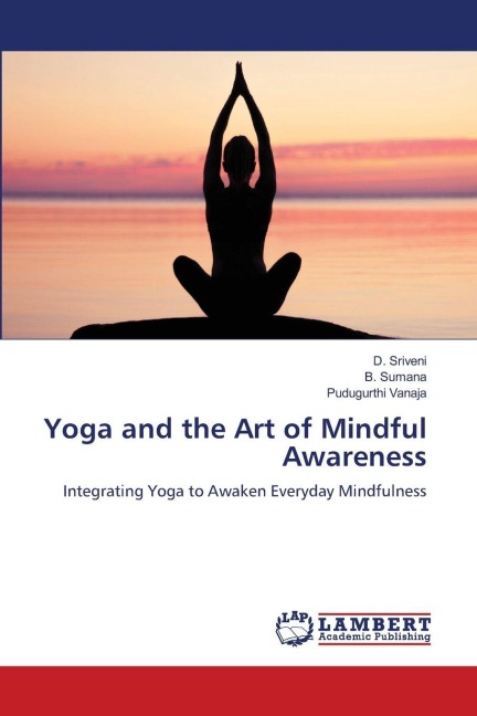 Yoga and the Art of Mindful Awareness: Integrating Yoga to Awaken Everyday Mindfulness