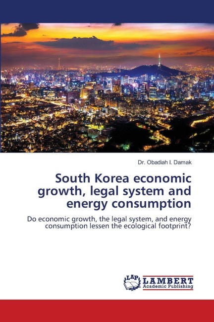 South Korea economic growth, legal system and energy consumption: Do economic growth, the legal system, and energy consumption lessen the ecological footprint?