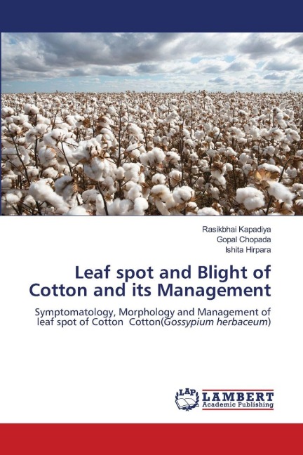 Leaf spot and Blight of Cotton and its Management: Symptomatology, Morphology and Management of leaf spot of Cotton Cotton(Gossypium herbaceum)