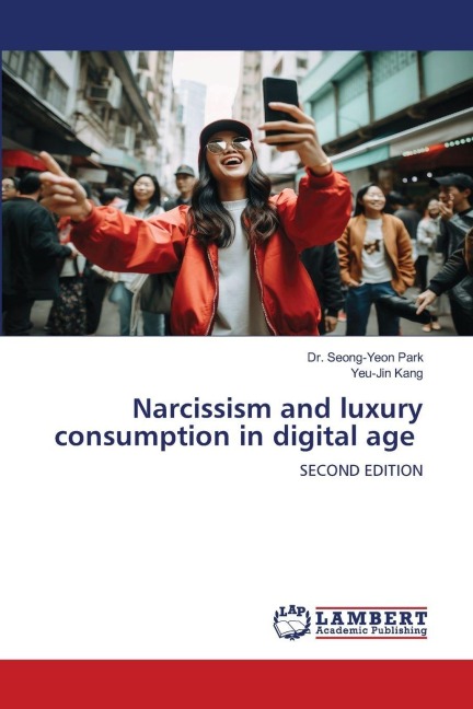 Narcissism and luxury consumption in digital age: SECOND EDITION