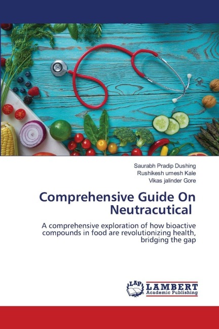 Comprehensive Guide On Neutracutical: A comprehensive exploration of how bioactive compounds in food are revolutionizing health, bridging the gap