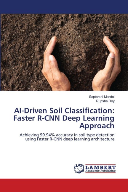 AI-Driven Soil Classification: Faster R-CNN Deep Learning Approach: Achieving 99.94% accuracy in soil type detection using Faster R-CNN deep learning architecture