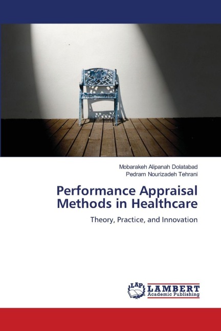 Performance Appraisal Methods in Healthcare: Theory, Practice, and Innovation