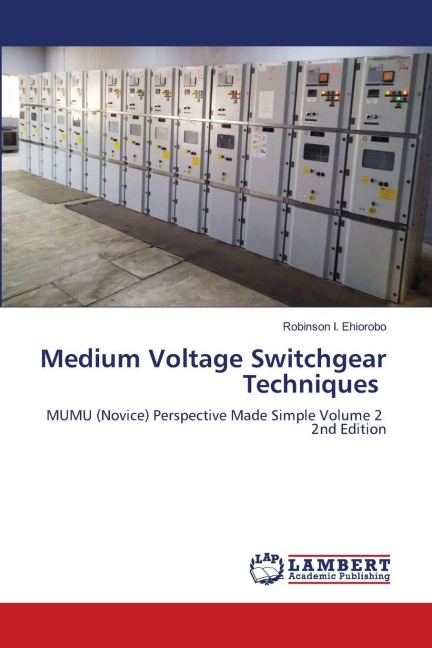 Medium Voltage Switchgear Techniques: MUMU (Novice) Perspective Made Simple Volume 2 2nd Edition