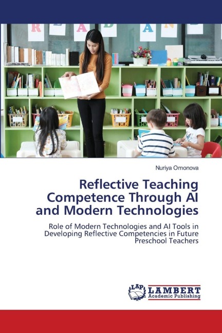 Reflective Teaching Competence Through AI and Modern Technologies: Role of Modern Technologies and AI Tools in Developing Reflective Competencies in Future Preschool Teachers