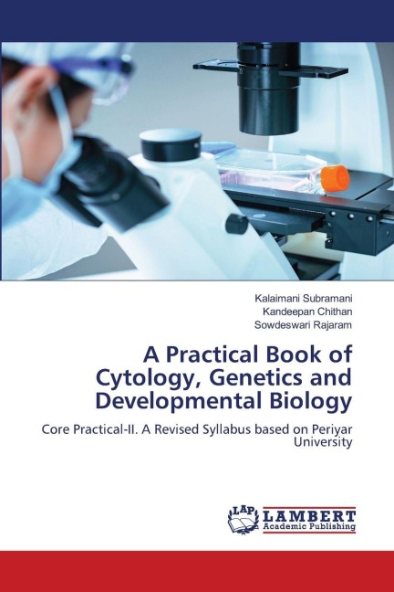 A Practical Book of Cytology, Genetics and Developmental Biology: Core Practical-II. A Revised Syllabus based on Periyar University
