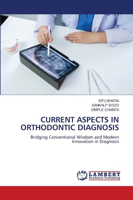 CURRENT ASPECTS IN ORTHODONTIC DIAGNOSIS: Bridging Conventional Wisdom and Modern Innovation in Diagnosis