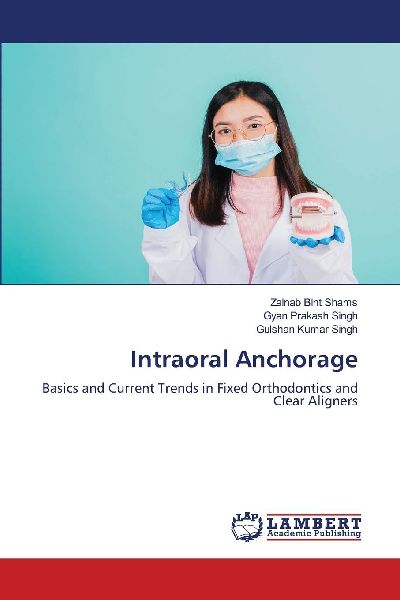 Intraoral Anchorage: Basics and Current Trends in Fixed Orthodontics and Clear Aligners