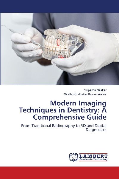 Modern Imaging Techniques in Dentistry: A Comprehensive Guide: From Traditional Radiography to 3D and Digital Diagnostics